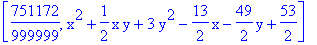 [751172/999999, x^2+1/2*x*y+3*y^2-13/2*x-49/2*y+53/2]
